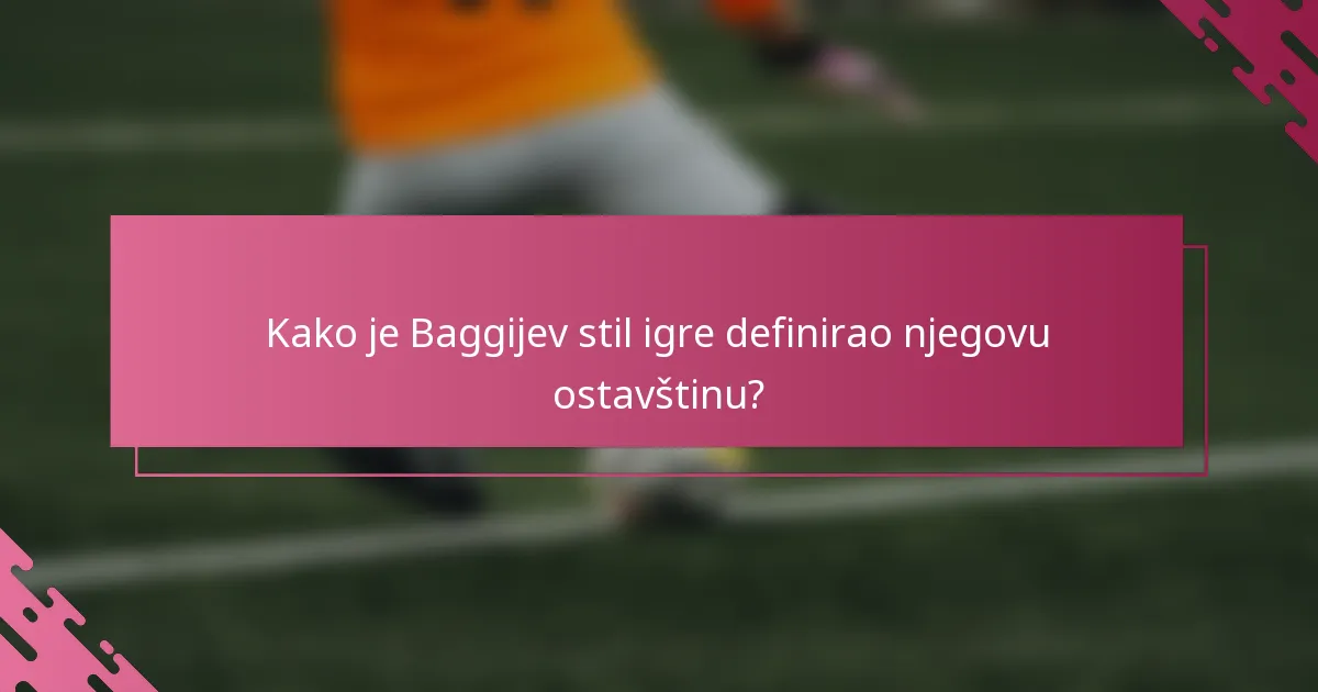Kako je Baggijev stil igre definirao njegovu ostavštinu?