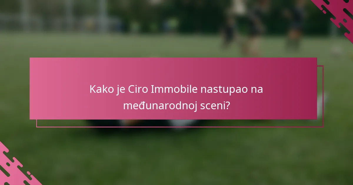 Kako je Ciro Immobile nastupao na međunarodnoj sceni?