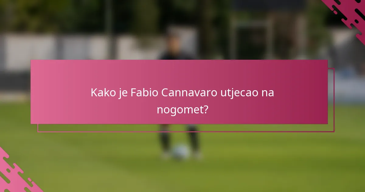 Kako je Fabio Cannavaro utjecao na nogomet?
