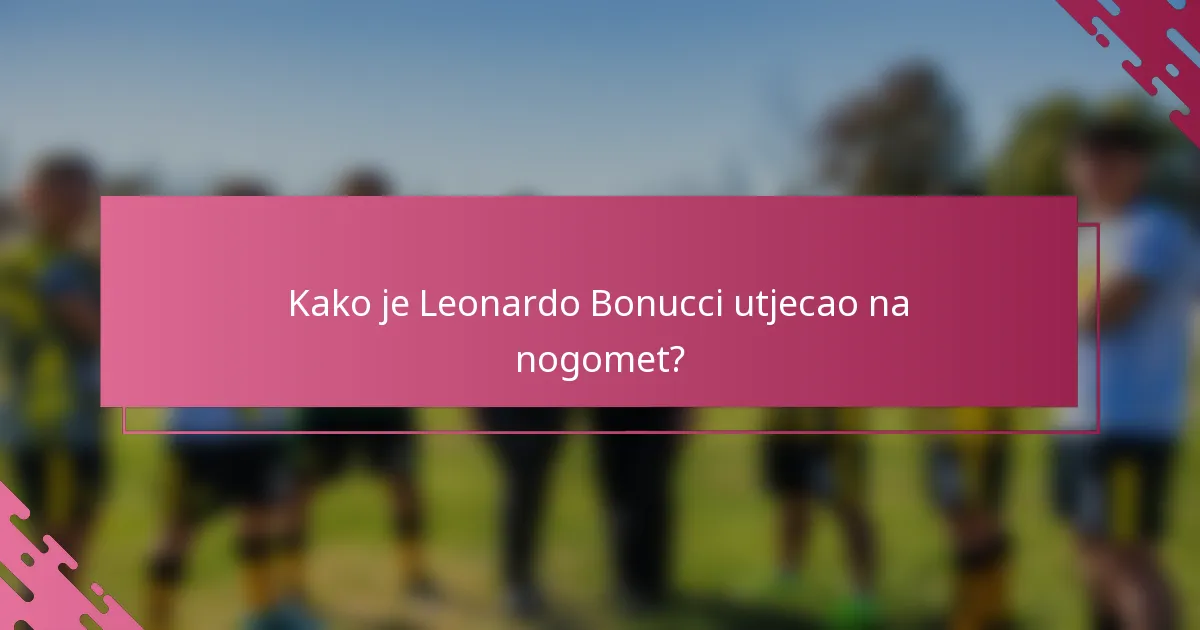 Kako je Leonardo Bonucci utjecao na nogomet?