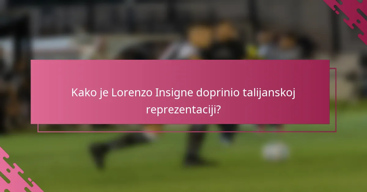 Kako je Lorenzo Insigne doprinio talijanskoj reprezentaciji?