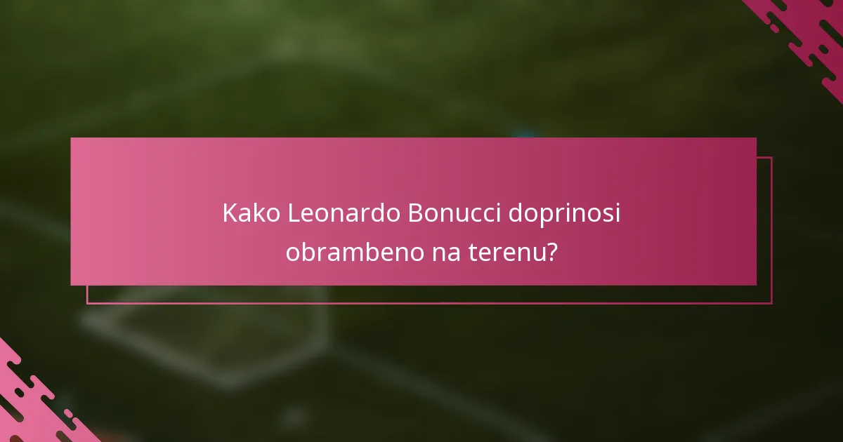 Kako Leonardo Bonucci doprinosi obrambeno na terenu?