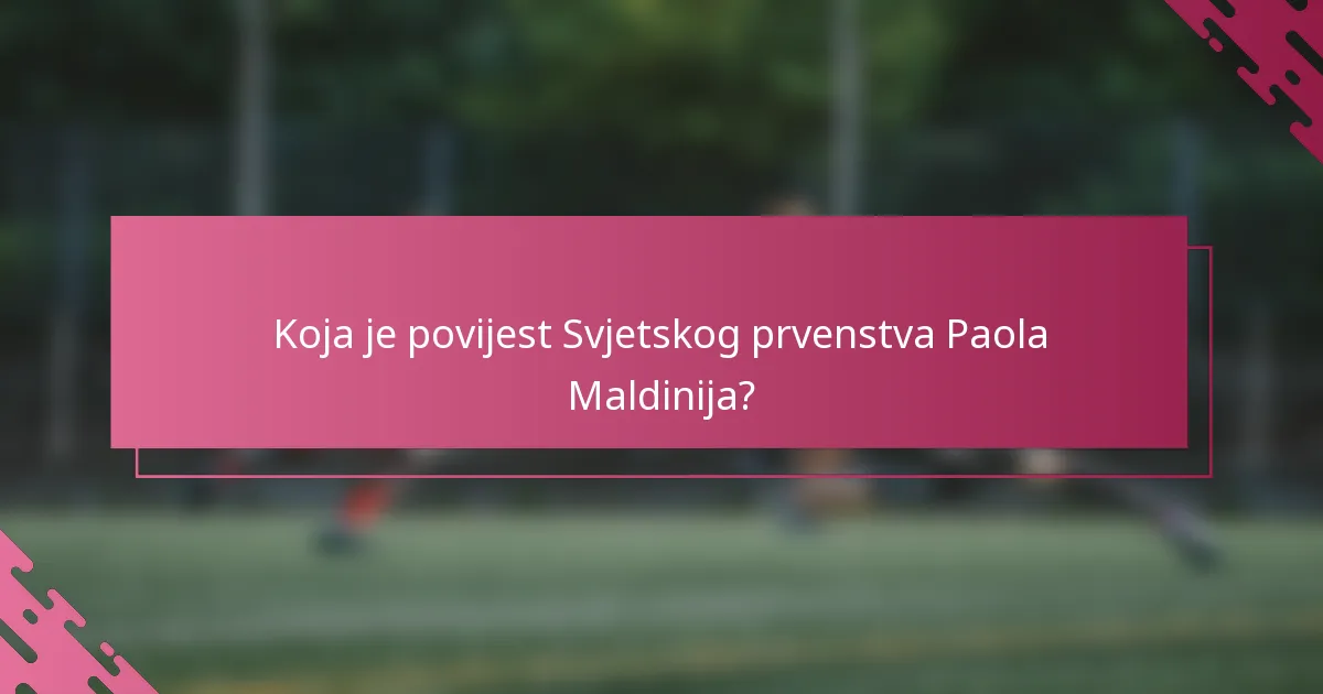 Koja je povijest Svjetskog prvenstva Paola Maldinija?
