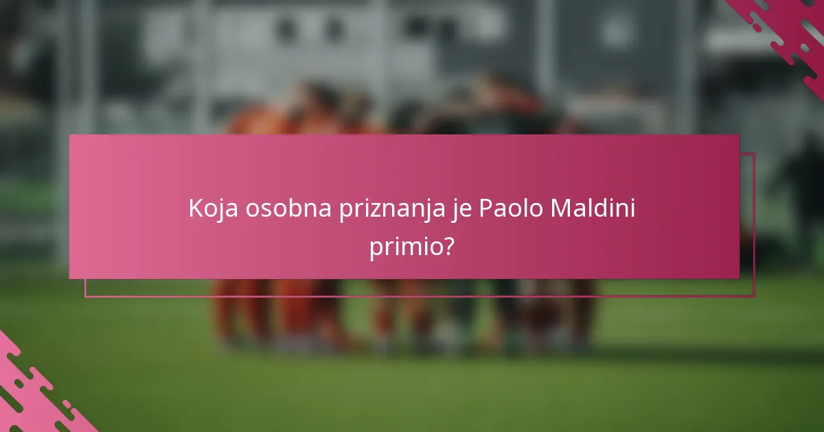 Koja osobna priznanja je Paolo Maldini primio?