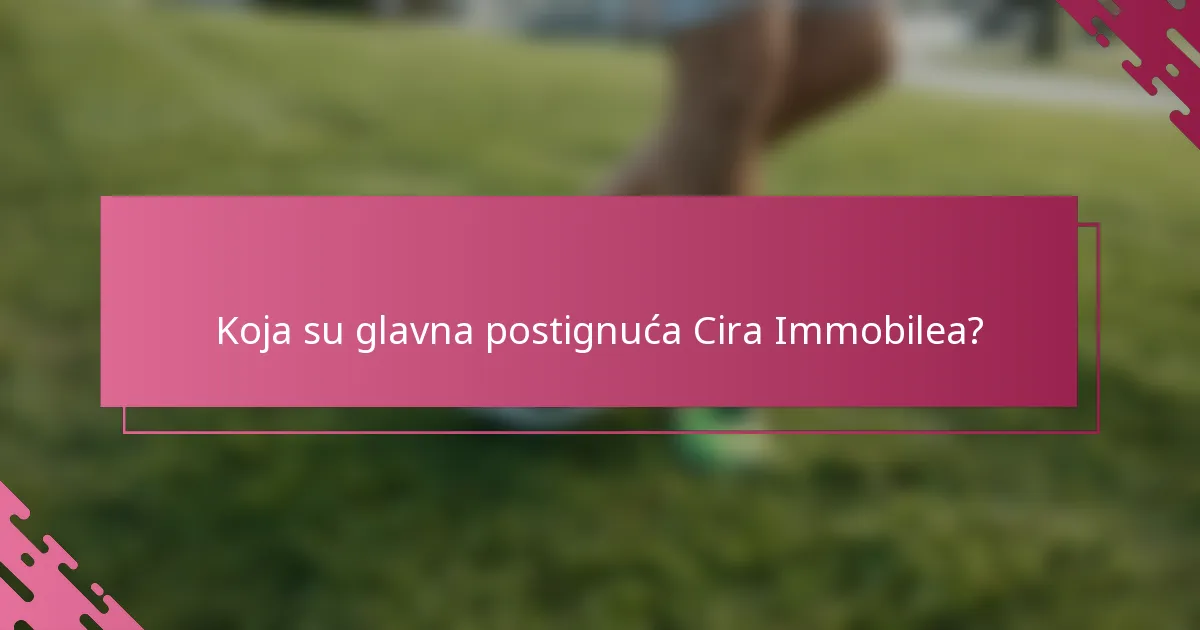 Koja su glavna postignuća Cira Immobilea?