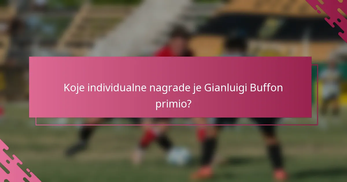 Koje individualne nagrade je Gianluigi Buffon primio?