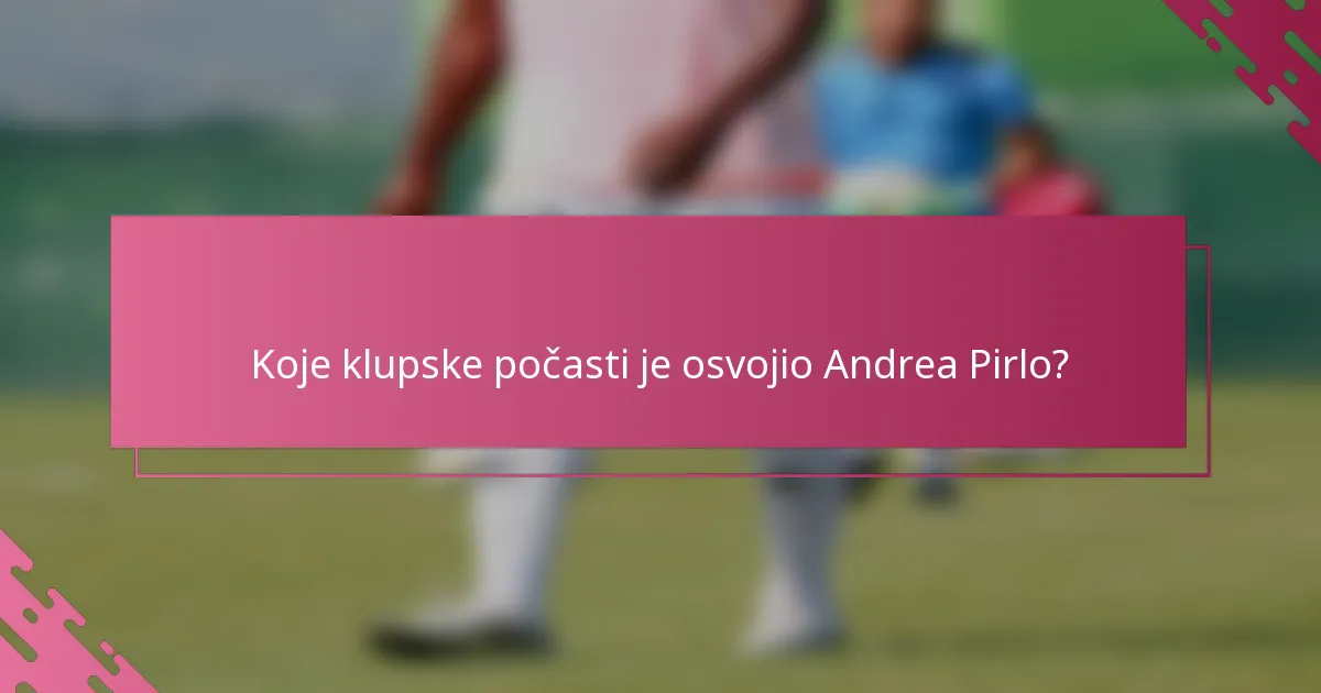 Koje klupske počasti je osvojio Andrea Pirlo?
