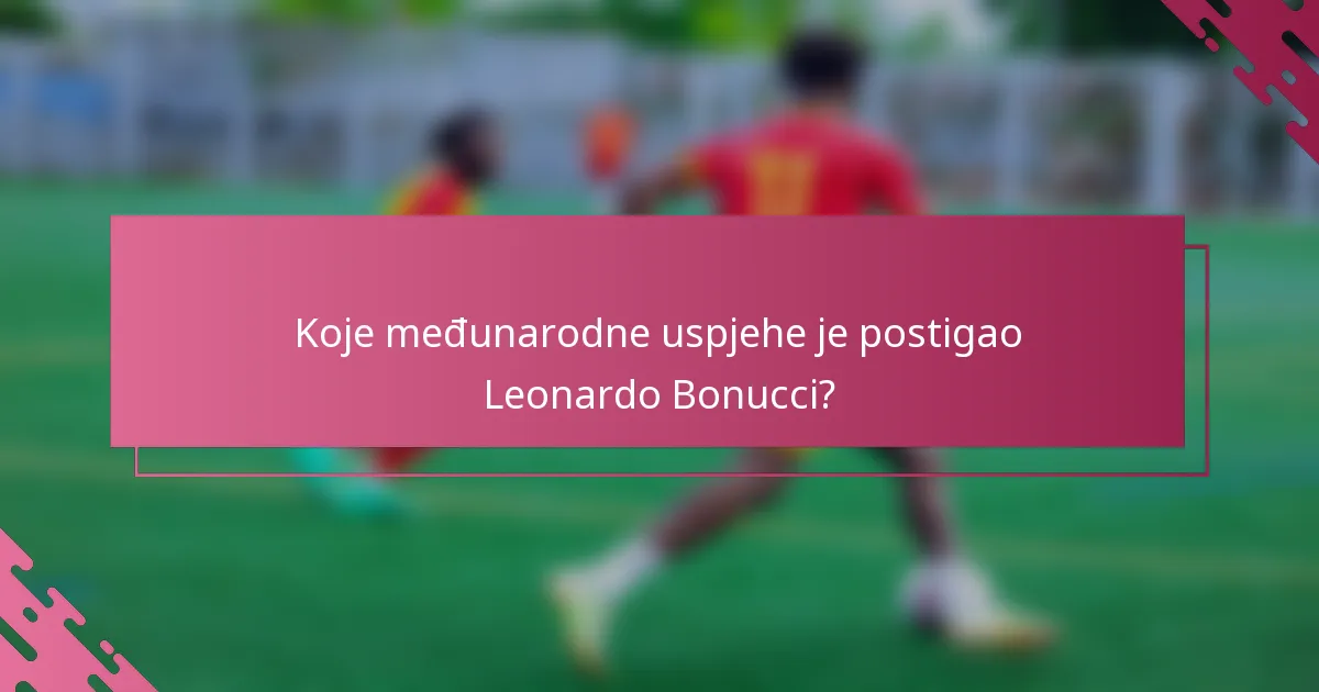 Koje međunarodne uspjehe je postigao Leonardo Bonucci?