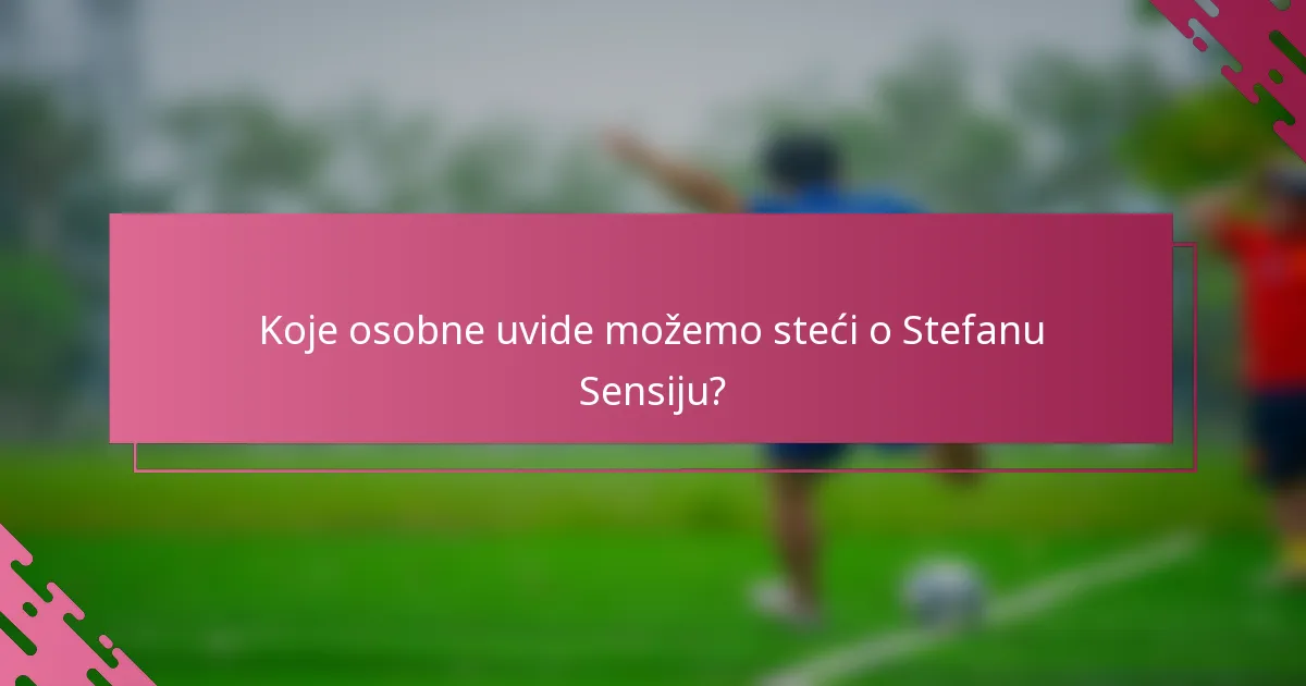 Koje osobne uvide možemo steći o Stefanu Sensiju?