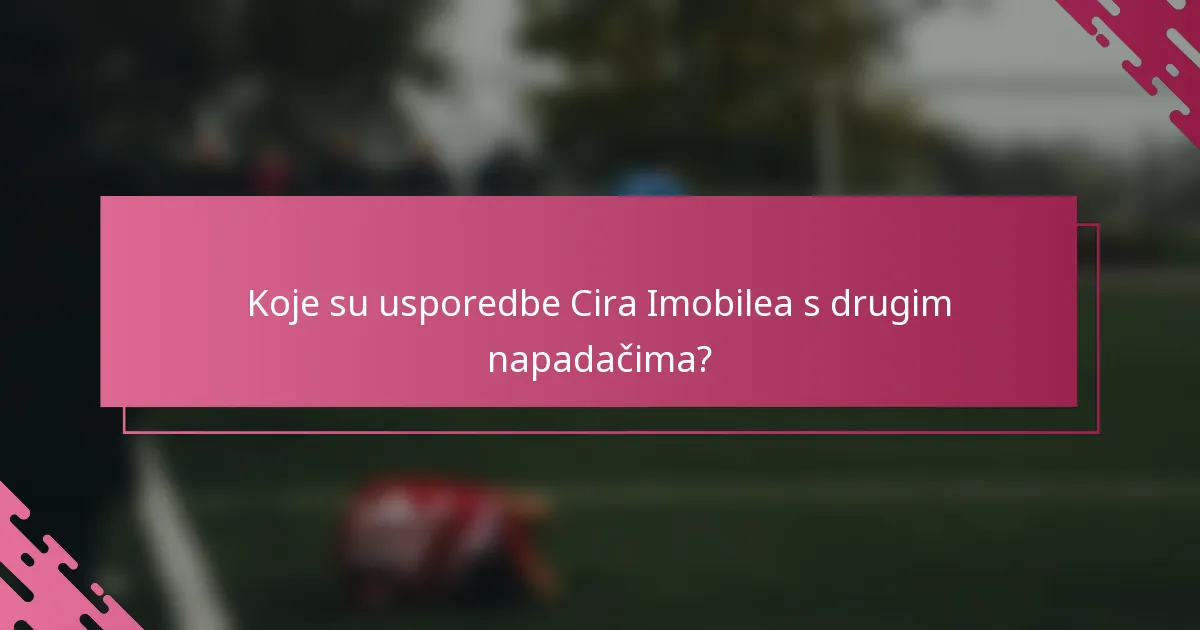 Koje su usporedbe Cira Imobilea s drugim napadačima?