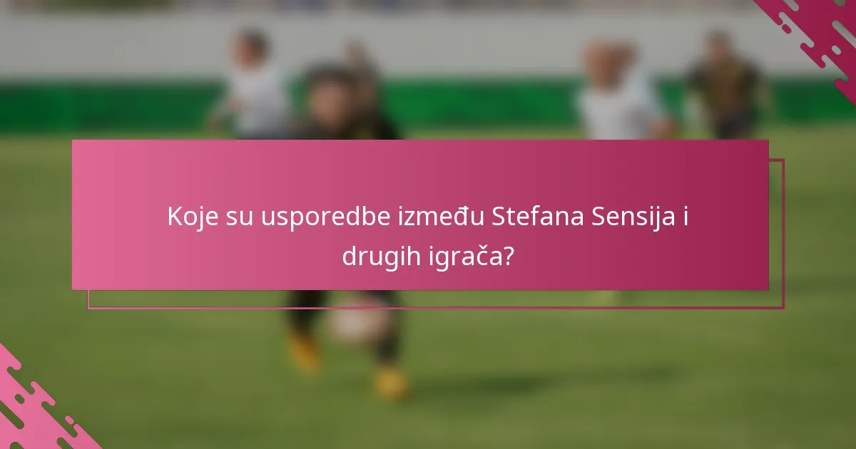 Koje su usporedbe između Stefana Sensija i drugih igrača?
