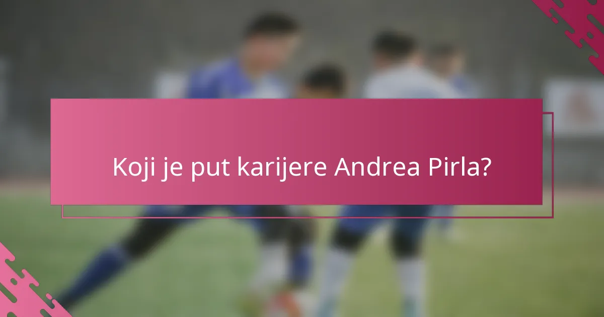 Koji je put karijere Andrea Pirla?