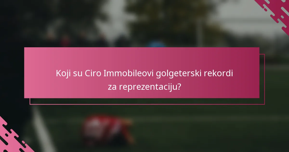 Koji su Ciro Immobileovi golgeterski rekordi za reprezentaciju?
