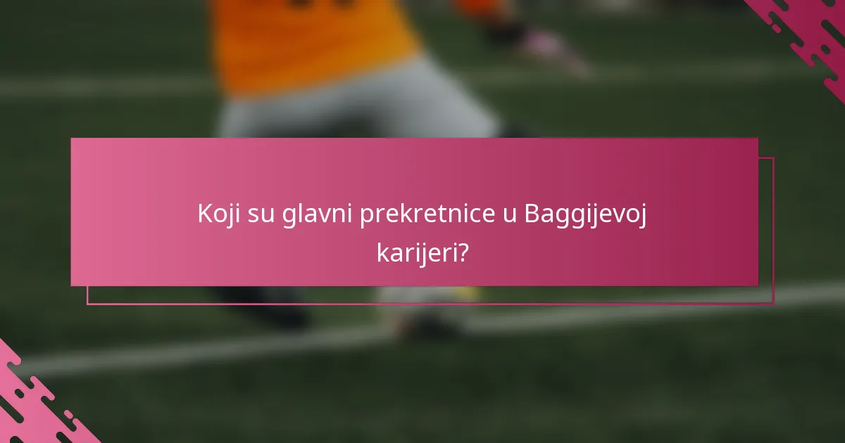 Koji su glavni prekretnice u Baggijevoj karijeri?