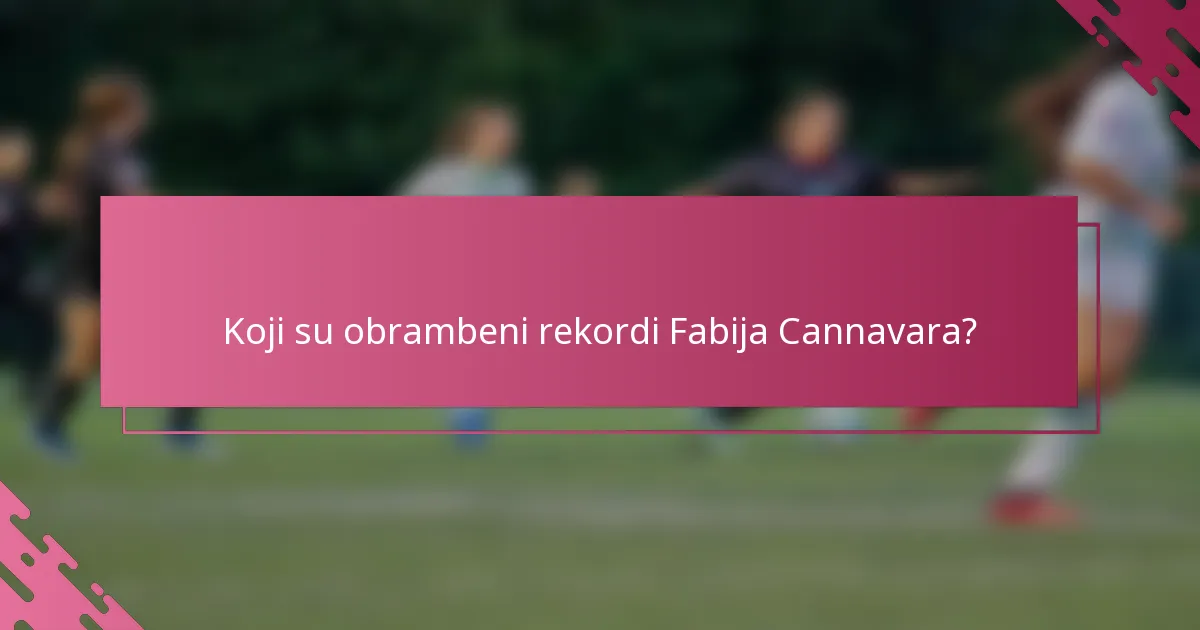 Koji su obrambeni rekordi Fabija Cannavara?